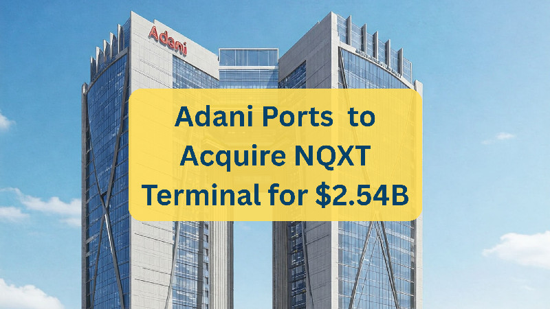 Adani Ports to acquire North Queensland Export Terminal for $2.54B in global expansion move