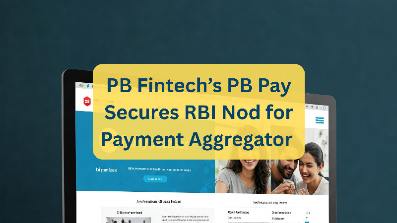 PB Pay gets RBI approval to operate as online payment aggregator under PB Fintech