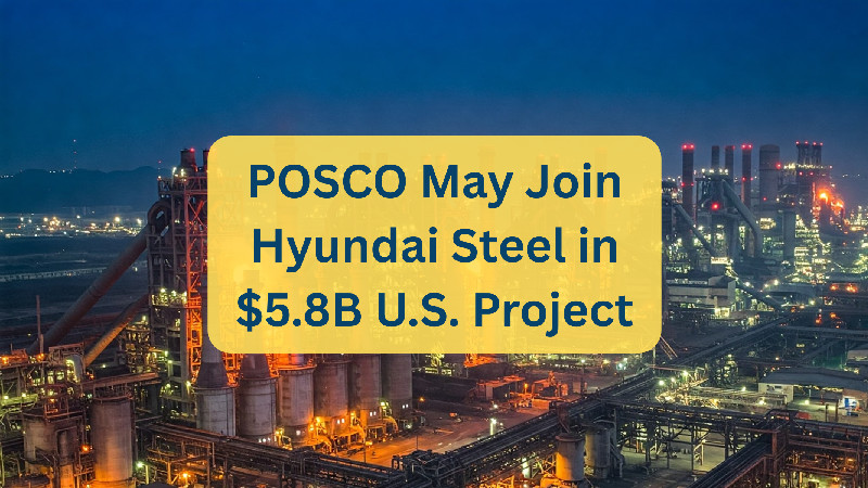 South Korea’s POSCO may invest in Hyundai Steel’s U.S. steel plant to tackle tariffs